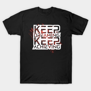 Keep Dreaming Keep Achieving T-Shirt